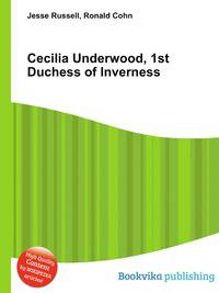 Cecilia Underwood, 1st Duchess of Inverness