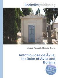 Antonio Jose de Avila, 1st Duke of Avila and Bolama