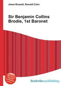 Sir Benjamin Collins Brodie, 1st Baronet