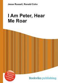 I Am Peter, Hear Me Roar