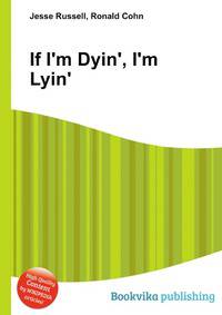 If I'm Dyin', I'm Lyin'