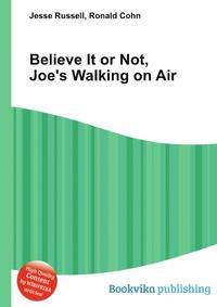 Believe It or Not, Joe's Walking on Air