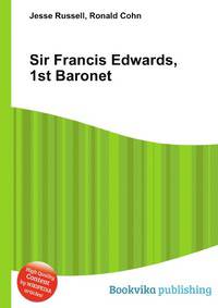 Sir Francis Edwards, 1st Baronet