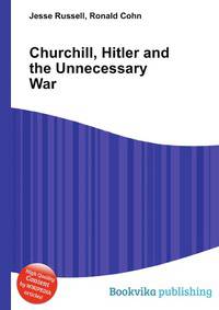 Churchill, Hitler and the Unnecessary War