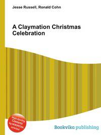 A Claymation Christmas Celebration