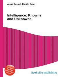 Intelligence: Knowns and Unknowns