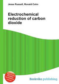Electrochemical reduction of carbon dioxide