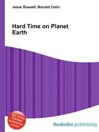 Hard Time on Planet Earth