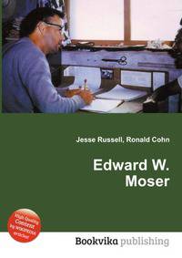 Edward W. Moser