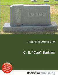 C. E. "Cap" Barham