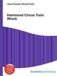 Hammond Circus Train Wreck