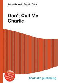 Don't Call Me Charlie