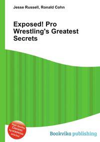 Exposed! Pro Wrestling's Greatest Secrets