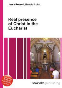 Real presence of Christ in the Eucharist