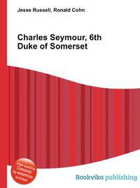 Charles Seymour, 6th Duke of Somerset