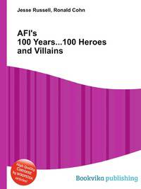 AFI's 100 Years...100 Heroes and Villains
