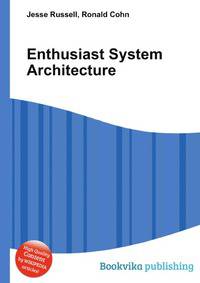 Enthusiast System Architecture