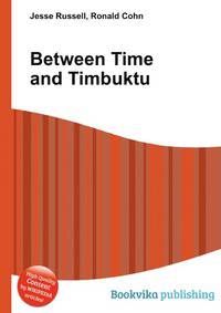 Between Time and Timbuktu
