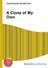 A Clone of My Own