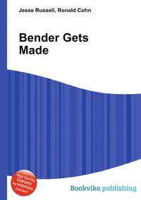 Bender Gets Made
