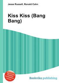Kiss Kiss (Bang Bang)