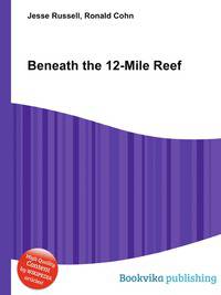 Beneath the 12-Mile Reef