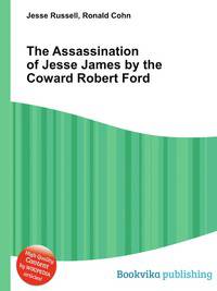 The Assassination of Jesse James by the Coward Robert Ford