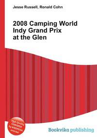 2008 Camping World Indy Grand Prix at the Glen