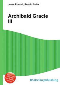 Archibald Gracie III