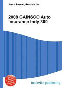 2008 GAINSCO Auto Insurance Indy 300