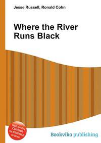 Where the River Runs Black
