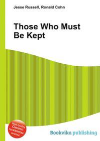 Those Who Must Be Kept