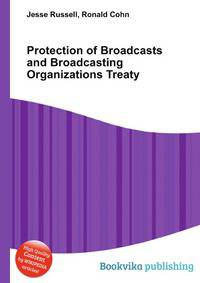 Protection of Broadcasts and Broadcasting Organizations Treaty