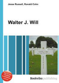 Walter J. Will