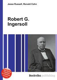 Robert G. Ingersoll