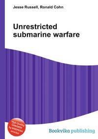 Unrestricted submarine warfare