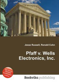 Pfaff v. Wells Electronics, Inc.