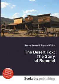 The Desert Fox: The Story of Rommel
