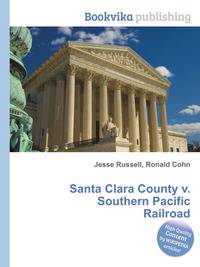 Santa Clara County v. Southern Pacific Railroad
