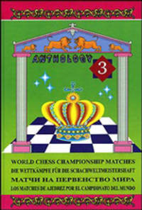World Chess Championship Matches. Antology. Volume III. Матчи на первенство мира. Антология. Том 3
