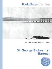 Sir George Stokes, 1st Baronet