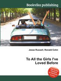 To All the Girls I've Loved Before