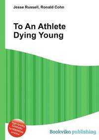 To An Athlete Dying Young