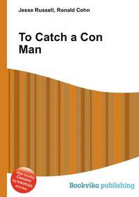 To Catch a Con Man