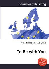 To Be with You