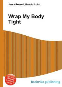 Wrap My Body Tight