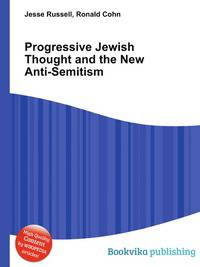 Progressive Jewish Thought and the New Anti-Semitism