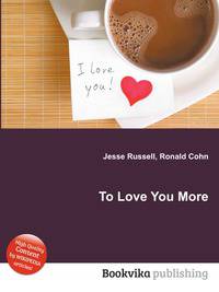 To Love You More