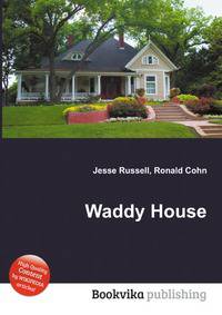 Waddy House