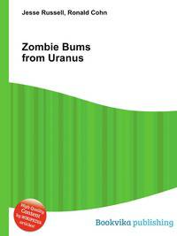 Zombie Bums from Uranus